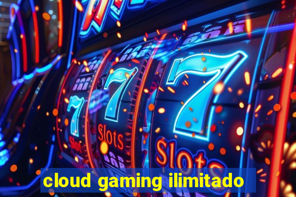 cloud gaming ilimitado